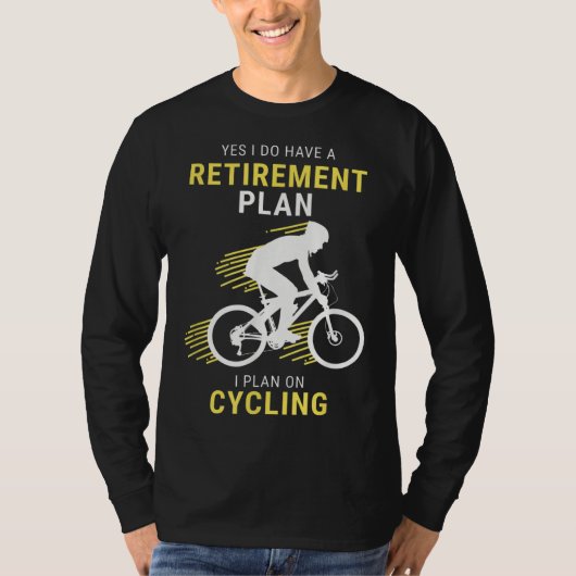 Funny Cycling Retirement Plan Bicycle Cyclist Bicy T-shirt (Voorkant)