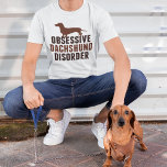 Funny Dachshund Hondenliefhebber T-shirt<br><div class="desc">Conute obsessieve dyshunddisordontwerp. Funny dachshund minnaar humor cadeau met een schattig bruin dashund voor een geobsedeerde hondeneigenaar.</div>