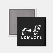 Funny Dachshund Low Life Shirt Magneet (Voorkant / Achterkant)