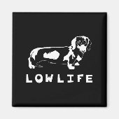 Funny Dachshund Low Life Shirt  Magneet (Voorkant)