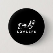 Funny Dachshund Low Life Shirt  Ronde Button 5,7 Cm (Voorkant)