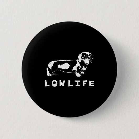 Funny Dachshund Low Life Shirt  Ronde Button 5,7 Cm (Voorkant)