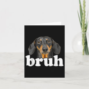 Funny Dachshund Meme Gezegde Bruh Funny Dog Sarcas Kaart