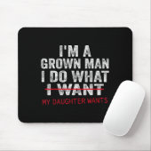 Funny Dad Father I'm A Grown Man I Do What My Daug Muismat (Met muis)