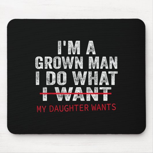 Funny Dad Father I'm A Grown Man I Do What My Daug Muismat (Voorkant)
