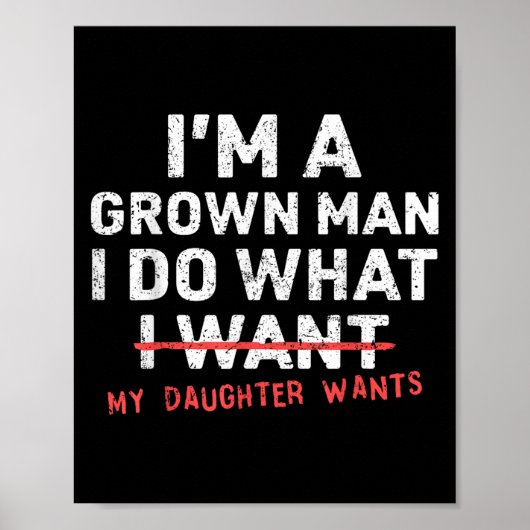 Funny Dad Father I'm A Grown Man I Do What My Daug Poster (Voorkant)