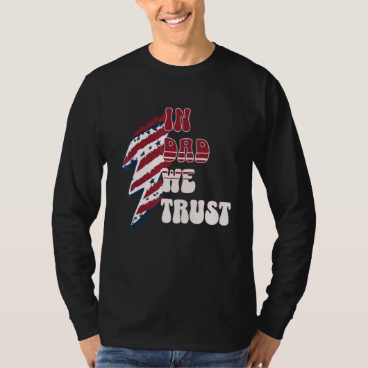 Funny Dad fourth of July, In Dad we Trust Gift T-shirt (Voorkant)