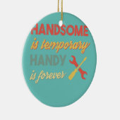 Funny Dad Handsome is tijdelijk Handsome is Foreve Keramisch Ornament (Rechts)