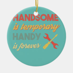 Funny Dad Handsome is tijdelijk Handsome is Foreve Keramisch Ornament
