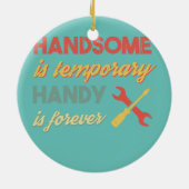 Funny Dad Handsome is tijdelijk Handsome is Foreve Keramisch Ornament (Achterkant)