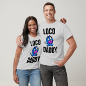 Funny DAD T-Shirts LOCO DADDY (Unisex)