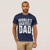 FUNNY DAD T - SHIRTS, WERELDWIJD OKAYEST DAD T-SHI T-SHIRT (Voorkant volledig)