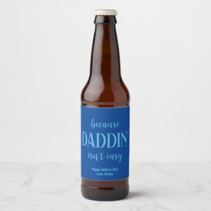 Funny Daddin' Is niet makkelijk Vaderdag Bier Etiket