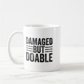 Funny Damaged But Doable Motivational Damaged Wome Koffiemok (Links)
