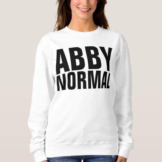Funny Dames Sweatshirts, ABBY NORMAL Trui (Voorkant)