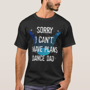 Funny Dance Overweging Dancer Ik heb plannen voor T-shirt