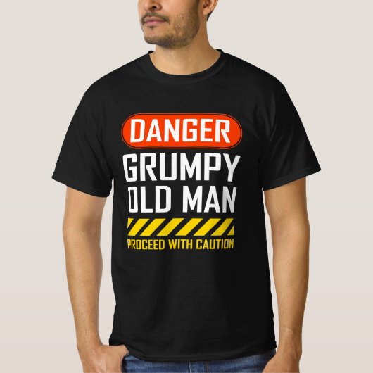 Funny Danger Grumpy Old Man Saying T-shirt (Voorkant)
