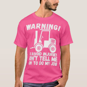 Funny Dangerous Warning Fork Truck Driver Forklift T-shirt