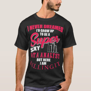Funny Data Analist Outfit Data Analysis Humor T-shirt