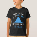 Funny Data Science Bell Curve Computer Programmer T-shirt<br><div class="desc">Een grappige Gift voor programmeur,  gamer,  computerwetenschapper,  softwareontwikkelaar,  IT admin,  nerd en pc geek. Ideale verrassing voor een lachen met vrienden,  familie en collega's op school of op het werk.</div>