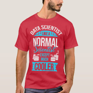 Funny Data Science Scientist Gift T-shirt
