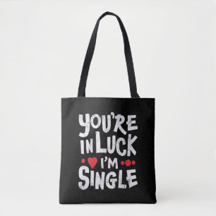 Funny Dating Quote   Je bent in Luck Ik ben eenzaa Tote Bag