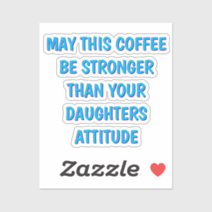 Funny Daughter Attitude Koffie Mok voor mama en pa Sticker