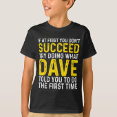 Funny Dave If At First You Don't Succeed Try Doing T-shirt (Voorkant)