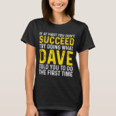 Funny Dave If At First You Don't Succeed Try Doing T-shirt (Voorkant)