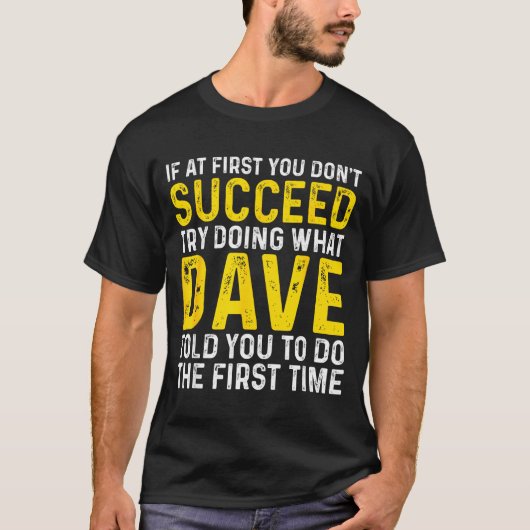 Funny Dave If At First You Don't Succeed Try Doing T-shirt (Voorkant)