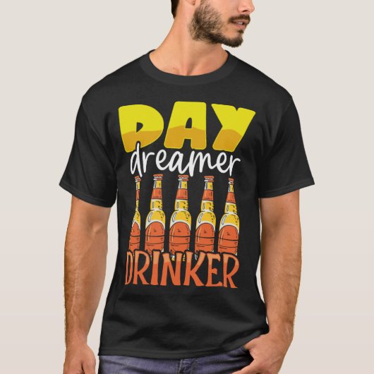 Funny Day Dreamer Drinker Beer Drinking Party Outf T-shirt (Voorkant)