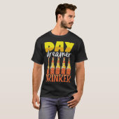 Funny Day Dreamer Drinker Bier Drink Feestje Uit T-shirt (Voorkant volledig)