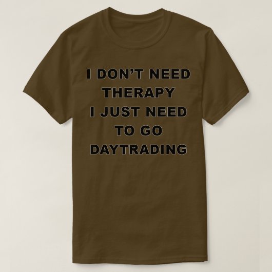Funny Daytrading Gift voor mannen 2 T-shirt (Design voorkant)