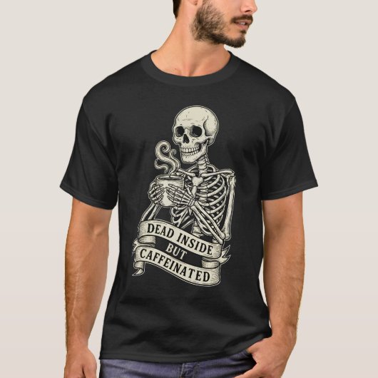 Funny "Dead Inside But Caffeinated" Skeleton T-shirt (Voorkant)