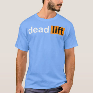 Funny Deadlift Powerlift Bodybuilding Gym Sport T-shirt