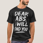 Funny Dear Abs Quote Fitness Lovers And Workout Mo T-shirt (Voorkant)