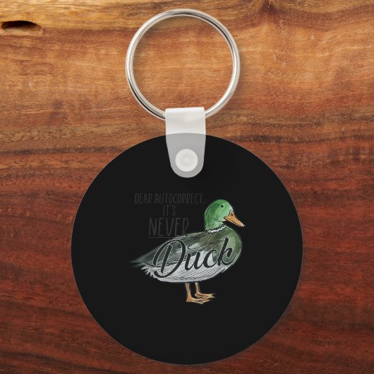 Funny Dear Autocorrect It's Never Duck  Sleutelhanger (Voorkant)