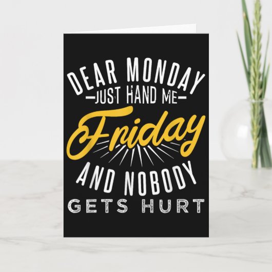 Funny Dear Monday Just Hand Me Friday And Nobody G Kaart (Voorkant)