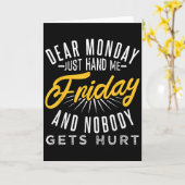 Funny Dear Monday Just Hand Me Friday And Nobody G Kaart (Gele Bloem)