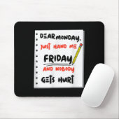 Funny Dear Monday Just Hand Me Friday And Nobody G Muismat (Met muis)