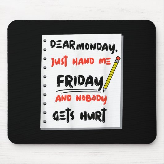 Funny Dear Monday Just Hand Me Friday And Nobody G Muismat (Voorkant)