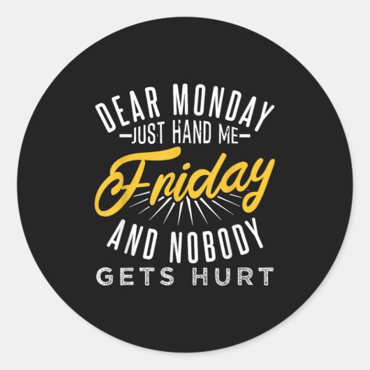 Funny Dear Monday Just Hand Me Friday And Nobody G Ronde Sticker (Voorkant)