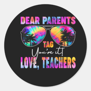 Funny Dear Parents Label You're it Love Teachers S