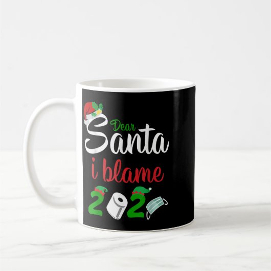 Funny Dear Santa Quote 2020 Christmas I Blame 2020 Koffiemok (Links)