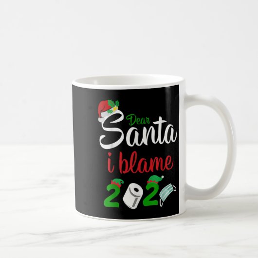 Funny Dear Santa Quote 2020 Christmas I Blame 2020 Koffiemok (Rechts)