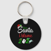 Funny Dear Santa Quote 2020 Christmas I Blame 2020 Sleutelhanger (Voorkant)