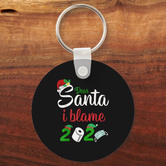 Funny Dear Santa Quote 2020 Christmas I Blame 2020 Sleutelhanger (Voorkant)