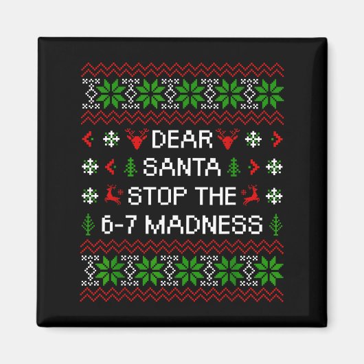 Funny Dear Santa Stop The 67 Madness Ugly Christma Magneet (Voorkant)