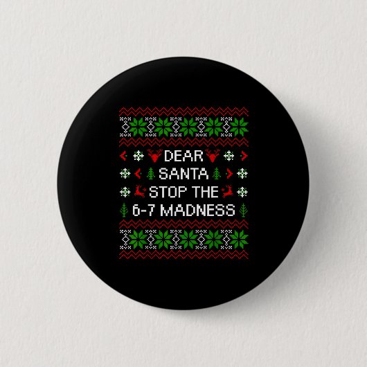 Funny Dear Santa Stop The 67 Madness Ugly Christma Ronde Button 5,7 Cm (Voorkant)