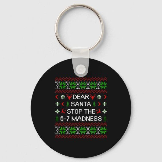 Funny Dear Santa Stop The 67 Madness Ugly Christma Sleutelhanger (Voorkant)